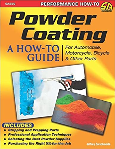 Powder Coating: A How-to Guide for Automotive, Motorcycle, Bicycle and Other Parts - Original PDF